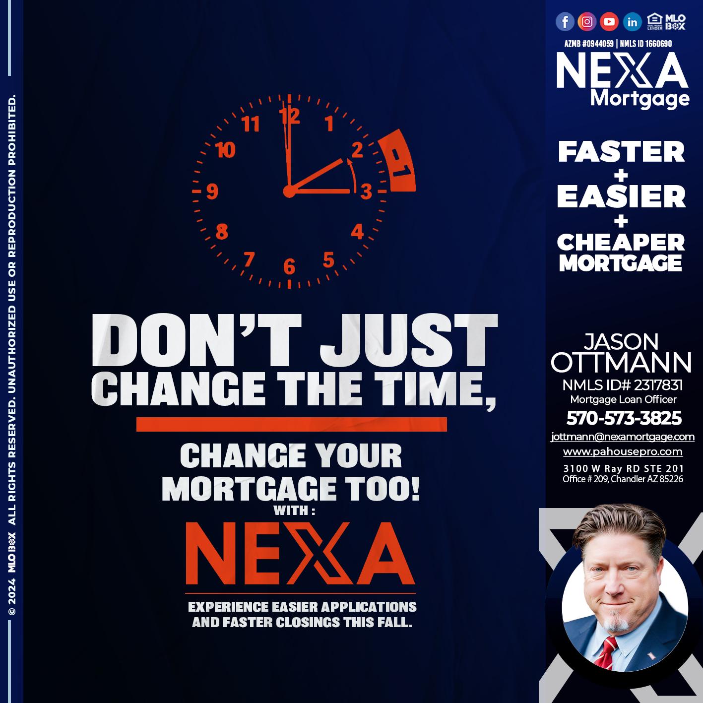 dont just change the time - Jason Ottmann -Mortgage Loan Officer